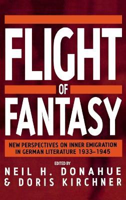 Flight of Fantasy: New Perspectives on Inner Emigration in German Literature 1933-1945 - cover