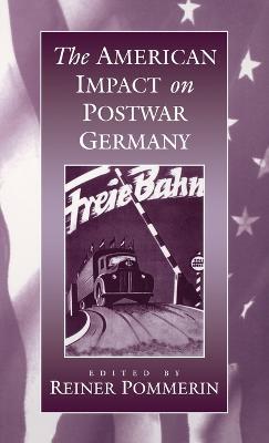 The American Impact on Postwar Germany - cover