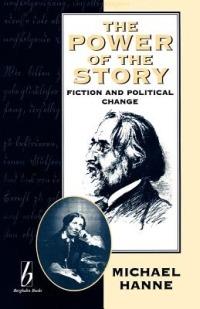 The Power of the Story: Fiction and Political Change - Michael Hanne - cover