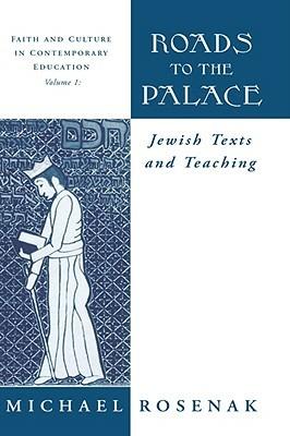 Roads to the Palace: Jewish Texts and Teaching - Michael Rosenak - cover