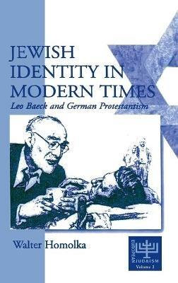 Jewish Identity in Modern Times: Leo Baeck and German Protestantism - , Walter Homolka,Albert H. Friedlander - cover