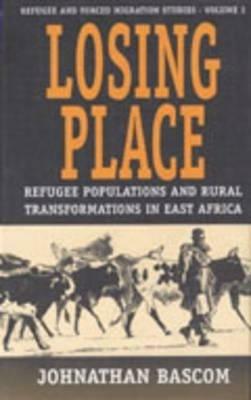 Losing Place: Refugee Populations and Rural Transformations in East Africa - Johnathan Bascom - cover