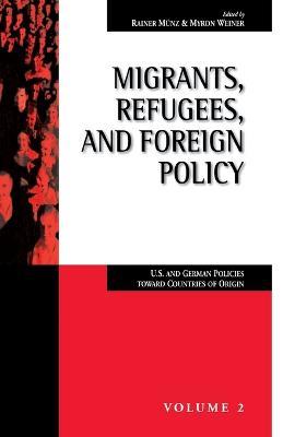 Migrants, Refugees, and Foreign Policy: U.S. and German Policies Toward Countries of Origin - cover