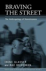 Braving the Street: The Anthropology of Homelessness