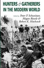 Hunters and Gatherers in the Modern World: Conflict, Resistance, and Self-Determination