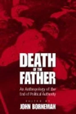Death of the Father: An Anthropology of the End in Political Authority - cover