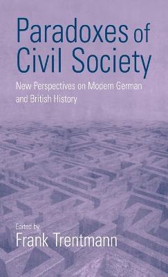 Paradoxes of Civil Society: New Perspectives on Modern German and British History - cover