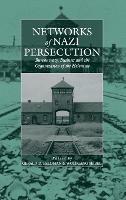 Networks of Nazi Persecution: Bureaucracy, Business and the Organization of the Holocaust