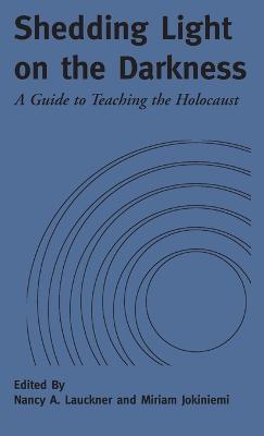 Shedding Light on the Darkness: A Guide to Teaching the Holocaust - cover