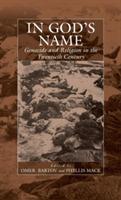 In God's Name: Genocide and Religion in the Twentieth Century - cover