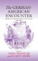 The German-American Encounter: Conflict and Cooperation between Two Cultures, 1800-2000 - cover
