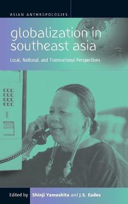 Globalization in Southeast Asia: Local, National, and Transnational Perspectives - cover