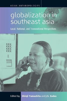 Globalization in Southeast Asia: Local, National, and Transnational Perspectives - cover