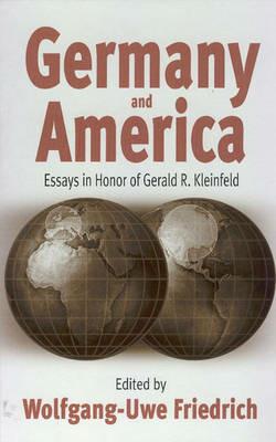 Germany and America: Essays in Honor of Gerald R. Kleinfeld - cover