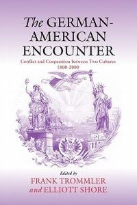 The German-American Encounter: Conflict and Cooperation between Two Cultures, 1800-2000 - cover