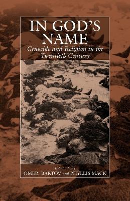 In God's Name: Genocide and Religion in the Twentieth Century - cover
