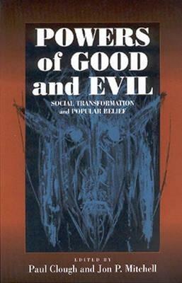 Powers of Good and Evil: Social Transformation and Popular Belief - cover