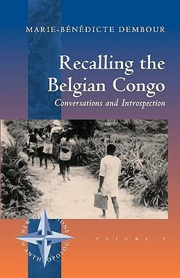 Recalling the Belgian Congo: Conversations and Introspection - Marie-Benedicte Dembour - cover