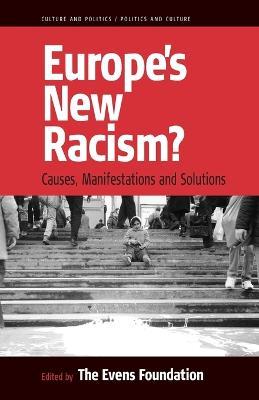 Europe's New Racism: Causes, Manifestations, and Solutions - cover