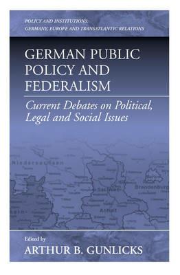 German Public Policy and Federalism: Current Debates on Political, Legal, and Social Issues - cover