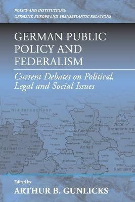 German Public Policy and Federalism: Current Debates on Political, Legal, and Social Issues - cover