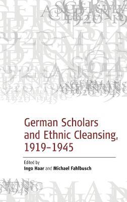 German Scholars and Ethnic Cleansing, 1919-1945 - cover