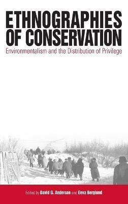 Ethnographies of Conservation: Environmentalism and the Distribution of Privilege - cover