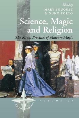 Science, Magic and Religion: The Ritual Processes of Museum Magic - cover