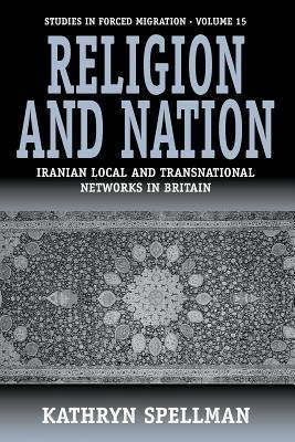 Religion and Nation: Iranian Local and Transnational Networks in Britain - Kathryn Spellman - cover