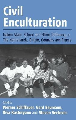 Civil Enculturation: Nation-State, School and Ethnic Difference in The Netherlands, Britain, Germany, and France - cover