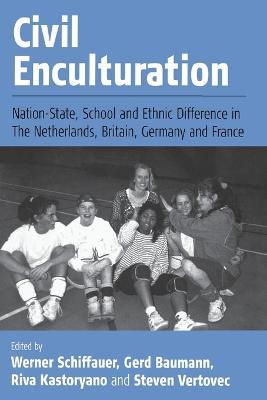 Civil Enculturation: Nation-State, School and Ethnic Difference in The Netherlands, Britain, Germany, and France - cover