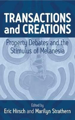Transactions and Creations: Property Debates and The Stimulus of Melanesia - cover
