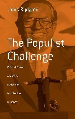 The Populist Challenge: Political Protest and Ethno-Nationalist Mobilization in France - Jens Rydgren - cover