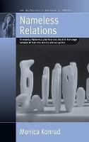 Nameless Relations: Anonymity, Melanesia and Reproductive Gift Exchange between British Ova Donors and Recipients - Monica Konrad - cover