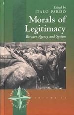 Morals of Legitimacy: Between Agency and the System