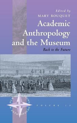 Academic Anthropology and the Museum: Back to the Future - cover