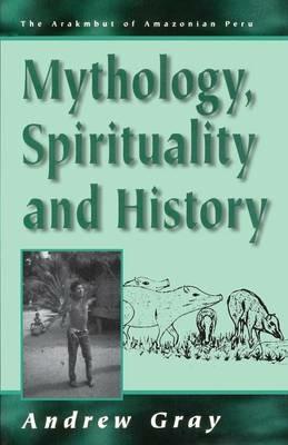 Mythology, Spirituality, and History - Andrew Gray - cover
