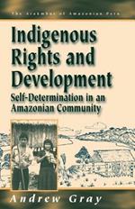Indigenous Rights and Development: Self-Determination in an Amazonian Community