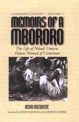 Memoirs of a Mbororo: The Life of Ndudi Umaru: Fulani Nomad of Cameroon - Henri Bocquené - cover