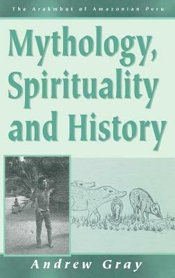 Mythology, Spirituality, and History - Andrew Gray - cover