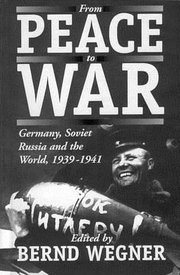 From Peace to War: Germany, Soviet Russia, and the World, 1939-1941 - cover