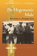 The Hegemonic Male: Masculinity in a Portuguese Town