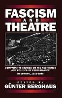 Fascism and Theatre: Comparative Studies on the Aesthetics and Politics of Performance in Europe, 1925-1945 - cover