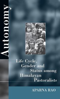 Autonomy: Life Cycle, Gender, and Status among Himalayan Pastoralists - Aparna Rao - cover