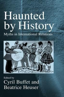 Haunted by History: Myths in International Relations - cover