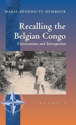 Recalling the Belgian Congo: Conversations and Introspection - Marie-Bénédicte Dembour - cover