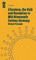 Literature, the 'Volk' and the Revolution in Mid-19th Century Germany - Michael Perraudin - cover