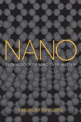 Nano: Technology of Mind over Matter - Rav Berg - cover