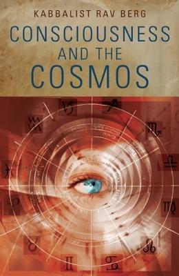 Consciousness and the Cosmos - Rav Berg - cover