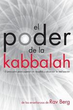 El Poder de la Kabbalah: 13 principios para superar los desafios y alcanzar la realizacion